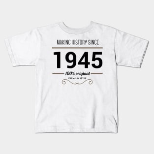 Making history since 1945 Kids T-Shirt